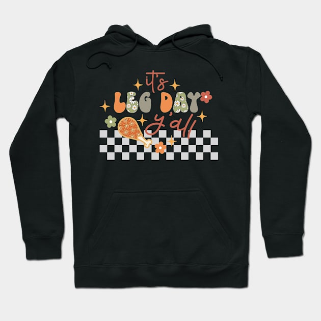 Thanksgiving Leg Day - Funny design perfect for the holiday season Hoodie by Skeedabble